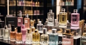 Top 10 Best-Selling Perfumes in Pakistan